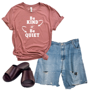 Be Kind or Be Quiet (short sleeve)