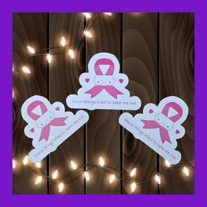 Breast Cancer Sticker - These Things Tried to Take Me Out