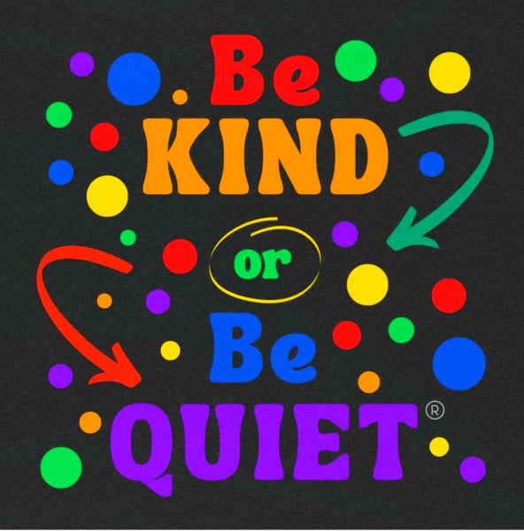 Be Kind or Be Quiet Magnet