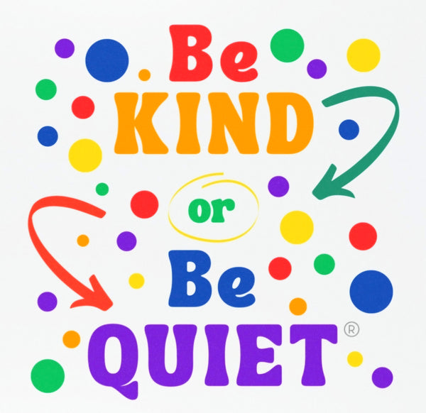 Be Kind or Be Quiet Magnet