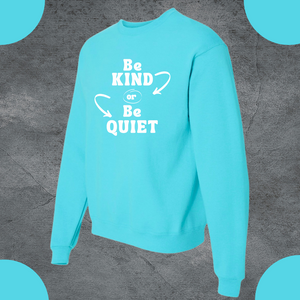 Exclusive Be Kind or Be Quiet sweatshirt